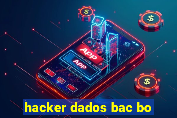 hacker dados bac bo